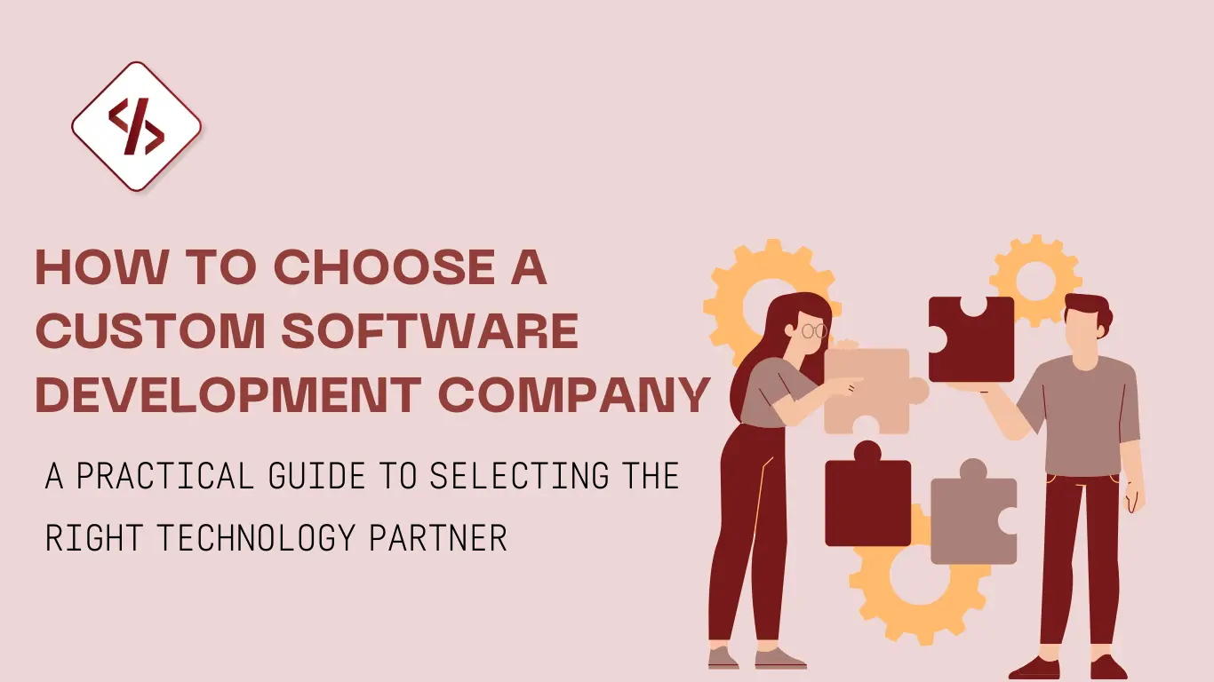 How to Choose a Custom Software Development Company: Complete Selection Guide